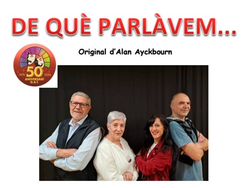 El Grup Artístic Teatral (GAT Teatre) torna amb una comèdia anglesa de diàlegs absurds: De què parlàvem