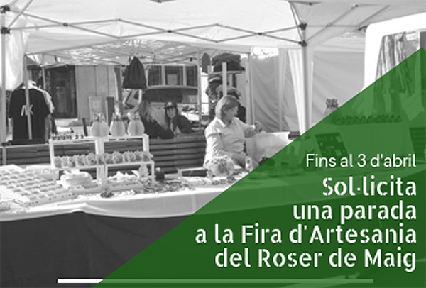Obert el període per sol·licitar una parada a la Fira d’Artesania de la Festa Major del Roser de Maig